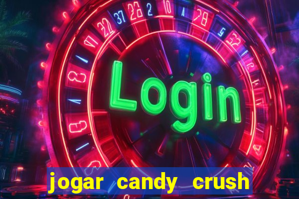 jogar candy crush e ganhar dinheiro